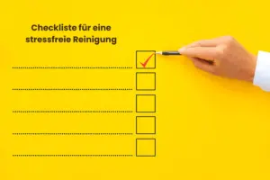 Die ultimative Checkliste für eine stressfreie Reinigung in der Schweiz